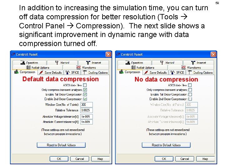 In addition to increasing the simulation time, you can turn off data compression for