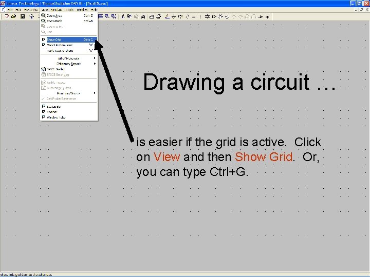 6 Drawing a circuit … is easier if the grid is active. Click on