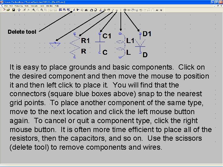 7 Delete tool It is easy to place grounds and basic components. Click on