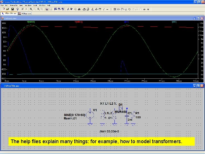 85 The help files explain many things: for example, how to model transformers. 