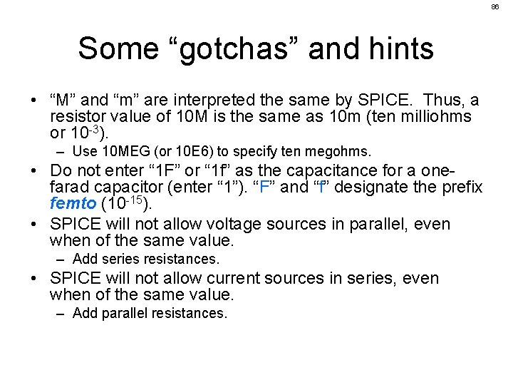 86 Some “gotchas” and hints • “M” and “m” are interpreted the same by