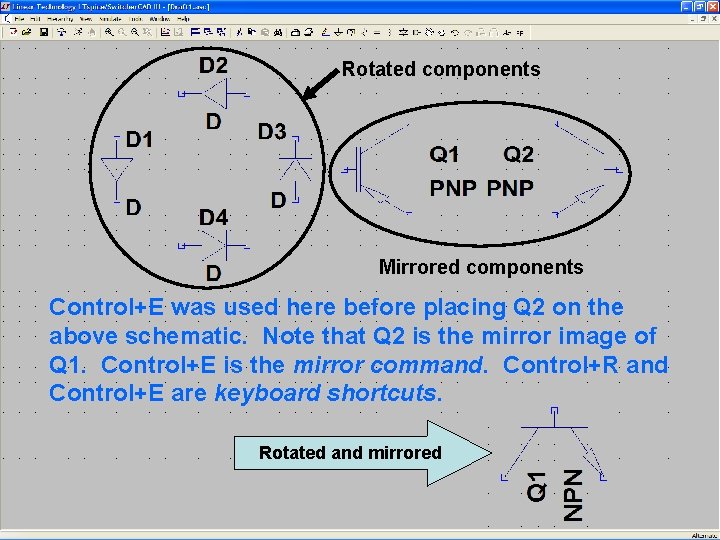 9 Rotated components Mirrored components Control+E was used here before placing Q 2 on