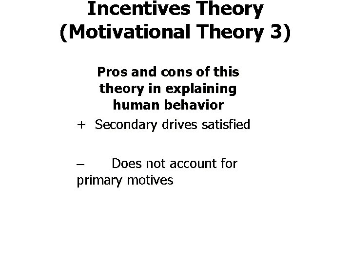 Incentives Theory (Motivational Theory 3) Pros and cons of this theory in explaining human