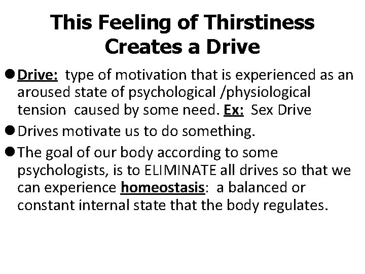 This Feeling of Thirstiness Creates a Drive l Drive: type of motivation that is