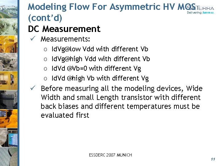 Modeling Flow For Asymmetric HV MOS (cont’d) DC Measurement Delivering Success. ü Measurements: o