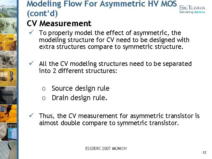 Modeling Flow For Asymmetric HV MOS (cont’d) CV Measurement Delivering Success. ü To properly