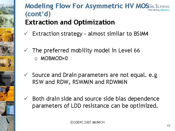 Modeling Flow For Asymmetric HV MOS (cont’d) Extraction and Optimization Delivering Success. ü Extraction