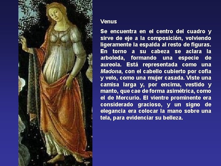 Venus Se encuentra en el centro del cuadro y sirve de eje a la