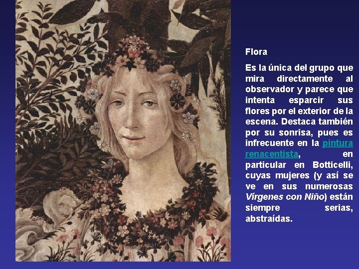 Flora Es la única del grupo que mira directamente al observador y parece que