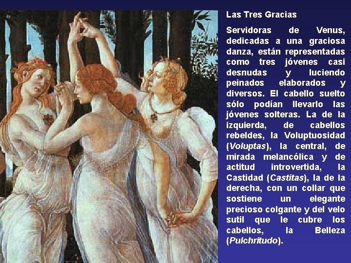 Las Tres Gracias Servidoras de Venus, dedicadas a una graciosa danza, están representadas como