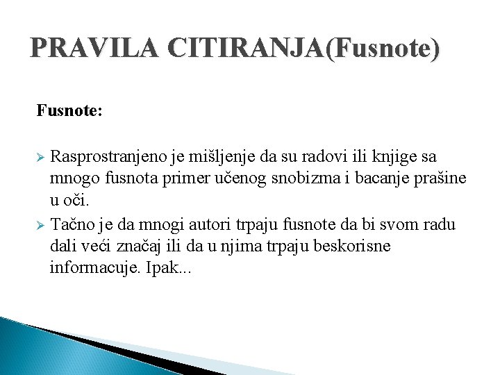 PRAVILA CITIRANJA(Fusnote) Fusnote: Rasprostranjeno je mišljenje da su radovi ili knjige sa mnogo fusnota