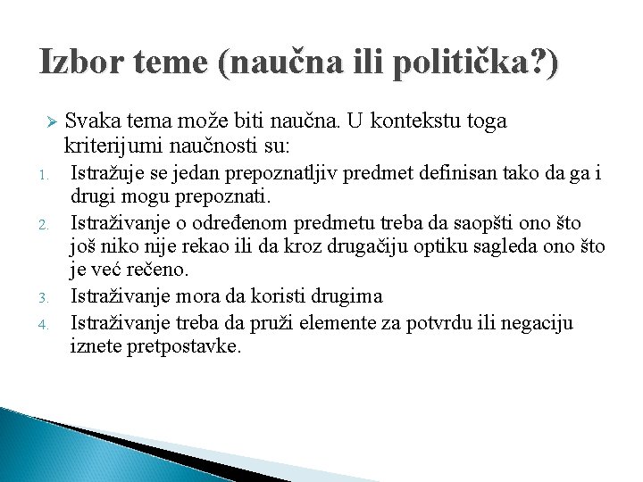 Izbor teme (naučna ili politička? ) Ø 1. 2. 3. 4. Svaka tema može