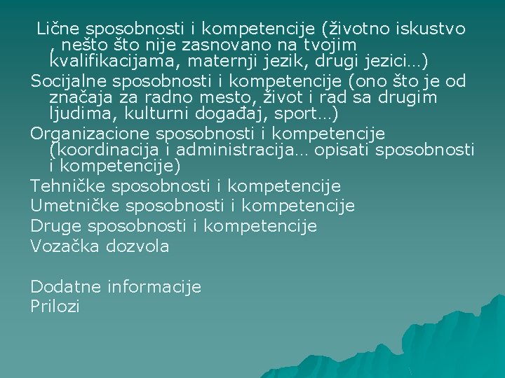  Lične sposobnosti i kompetencije (životno iskustvo , nešto nije zasnovano na tvojim kvalifikacijama,