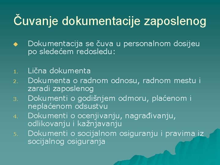 Čuvanje dokumentacije zaposlenog u Dokumentacija se čuva u personalnom dosijeu po sledećem redosledu: 1.