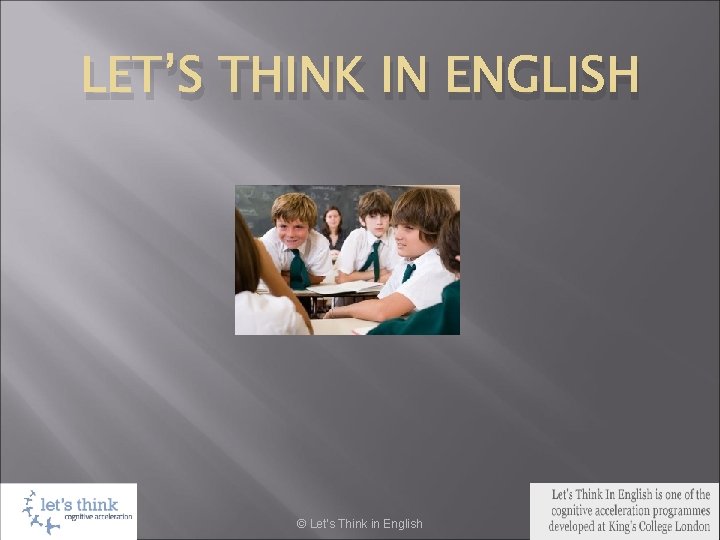 LET’S THINK IN ENGLISH © Let’s Think in English 