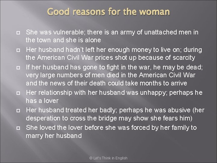 Good reasons for the woman She was vulnerable; there is an army of unattached