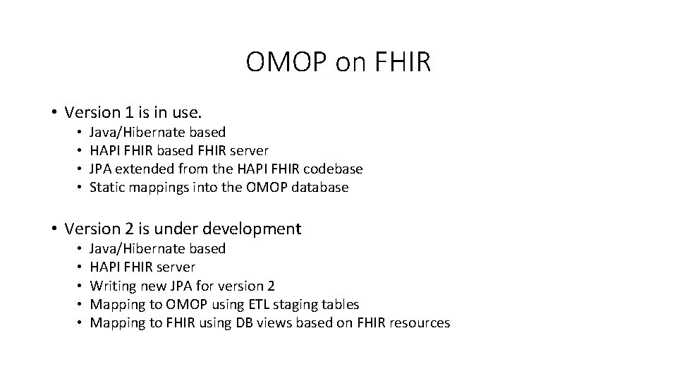 OMOP on FHIR • Version 1 is in use. • • Java/Hibernate based HAPI