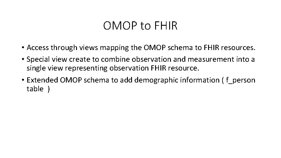 OMOP to FHIR • Access through views mapping the OMOP schema to FHIR resources.