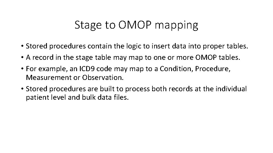 Stage to OMOP mapping • Stored procedures contain the logic to insert data into