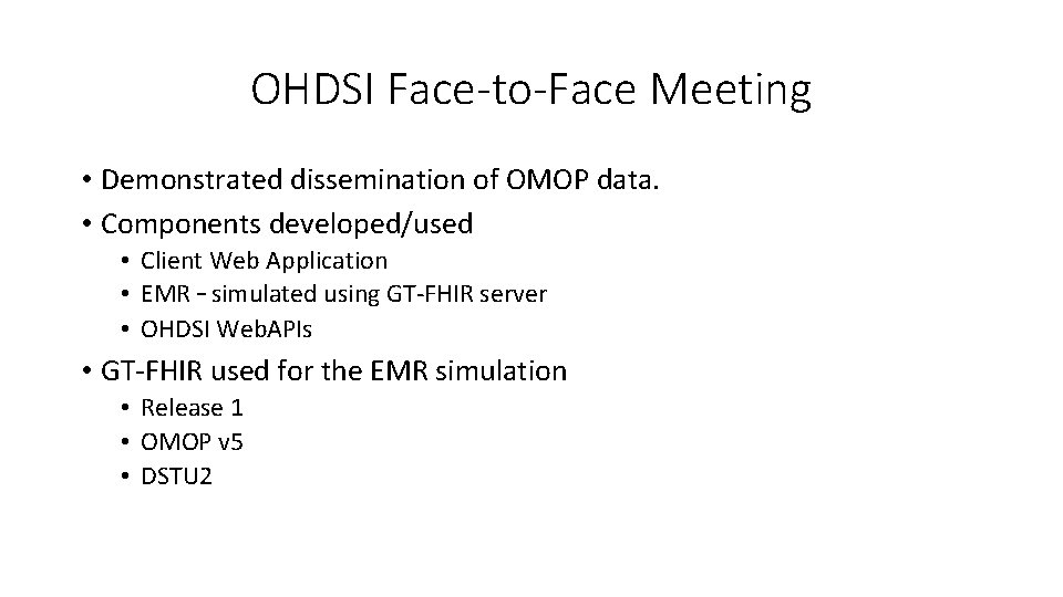 OHDSI Face-to-Face Meeting • Demonstrated dissemination of OMOP data. • Components developed/used • Client