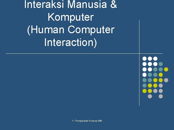 Interaksi Manusia & Komputer (Human Computer Interaction) 1 - Pengenalan Konsep IMK 