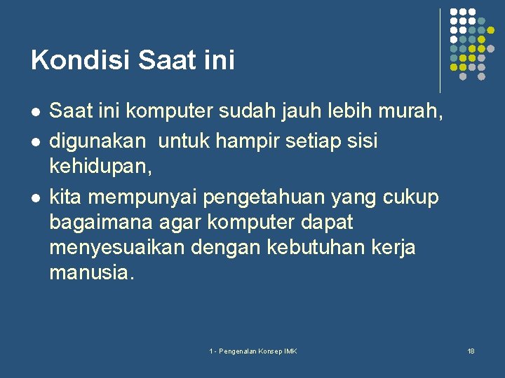 Kondisi Saat ini l l l Saat ini komputer sudah jauh lebih murah, digunakan