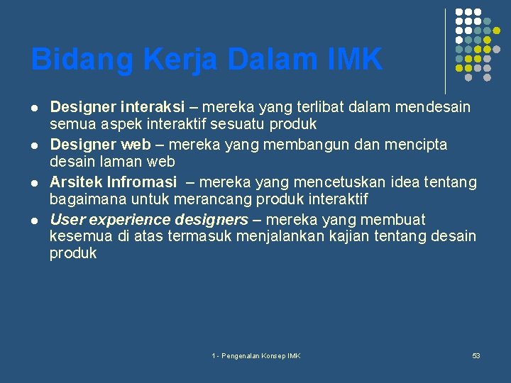 Bidang Kerja Dalam IMK l l Designer interaksi – mereka yang terlibat dalam mendesain