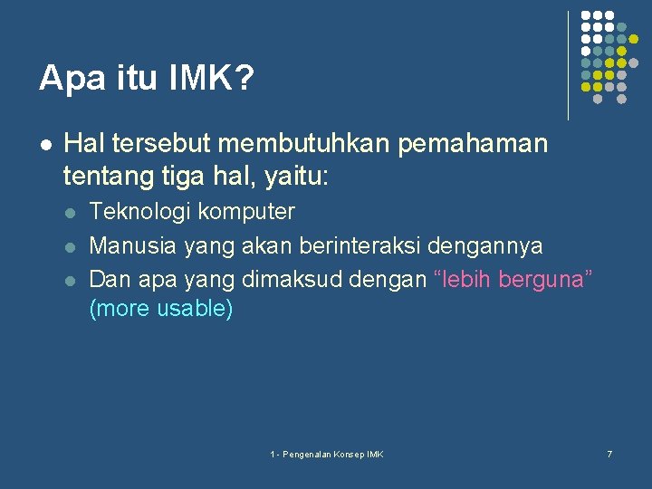 Apa itu IMK? l Hal tersebut membutuhkan pemahaman tentang tiga hal, yaitu: l l