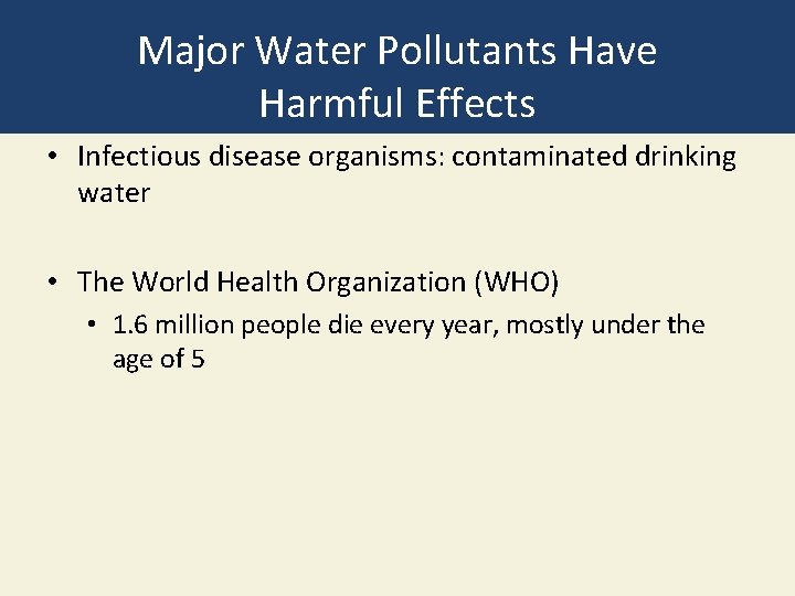Major Water Pollutants Have Harmful Effects • Infectious disease organisms: contaminated drinking water • Major Water Pollutants Have Harmful Effects • Infectious disease organisms: contaminated drinking water •