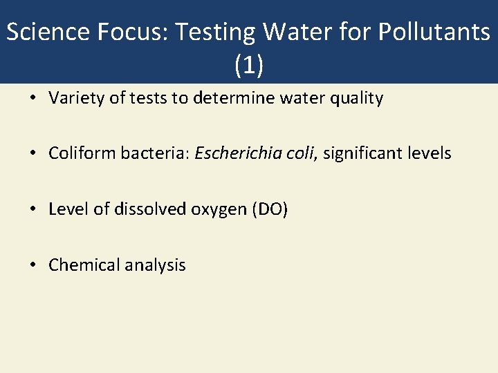 Science Focus: Testing Water for Pollutants (1) • Variety of tests to determine water Science Focus: Testing Water for Pollutants (1) • Variety of tests to determine water