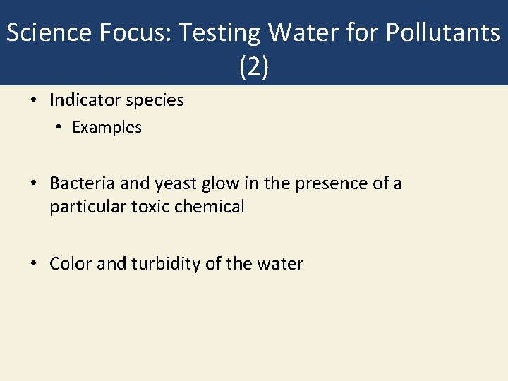 Science Focus: Testing Water for Pollutants (2) • Indicator species • Examples • Bacteria Science Focus: Testing Water for Pollutants (2) • Indicator species • Examples • Bacteria