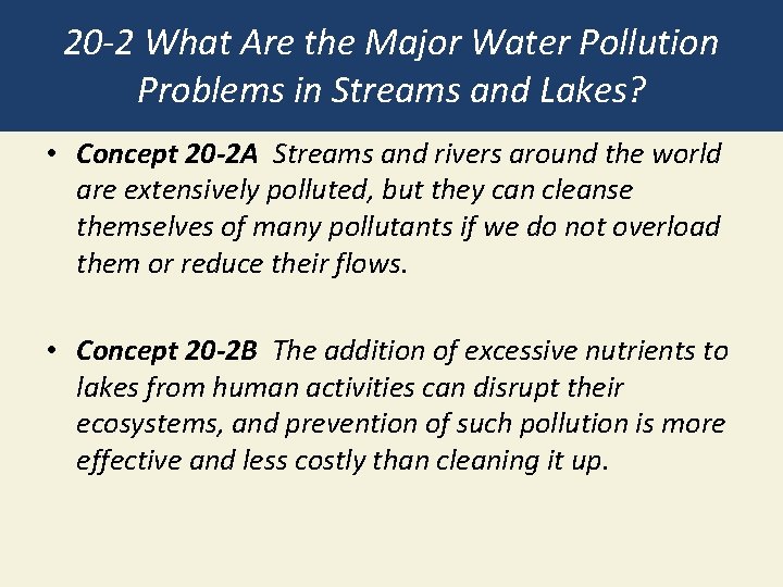 20 -2 What Are the Major Water Pollution Problems in Streams and Lakes? • 20 -2 What Are the Major Water Pollution Problems in Streams and Lakes? •