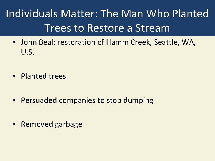Individuals Matter: The Man Who Planted Trees to Restore a Stream • John Beal: Individuals Matter: The Man Who Planted Trees to Restore a Stream • John Beal: