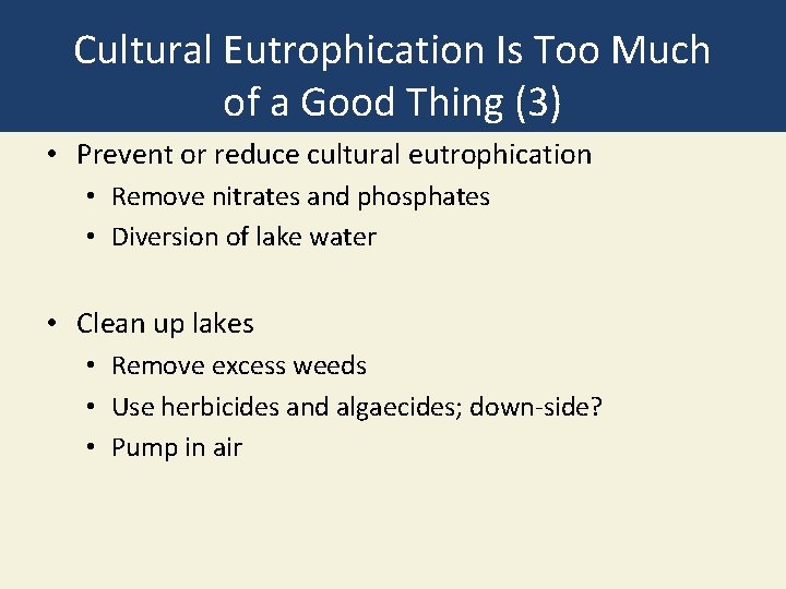 Cultural Eutrophication Is Too Much of a Good Thing (3) • Prevent or reduce Cultural Eutrophication Is Too Much of a Good Thing (3) • Prevent or reduce