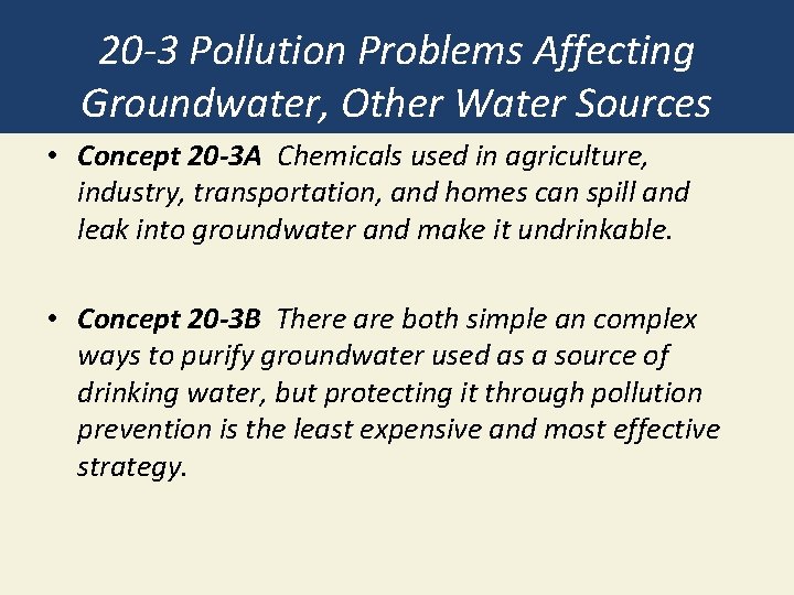 20 -3 Pollution Problems Affecting Groundwater, Other Water Sources • Concept 20 -3 A 20 -3 Pollution Problems Affecting Groundwater, Other Water Sources • Concept 20 -3 A