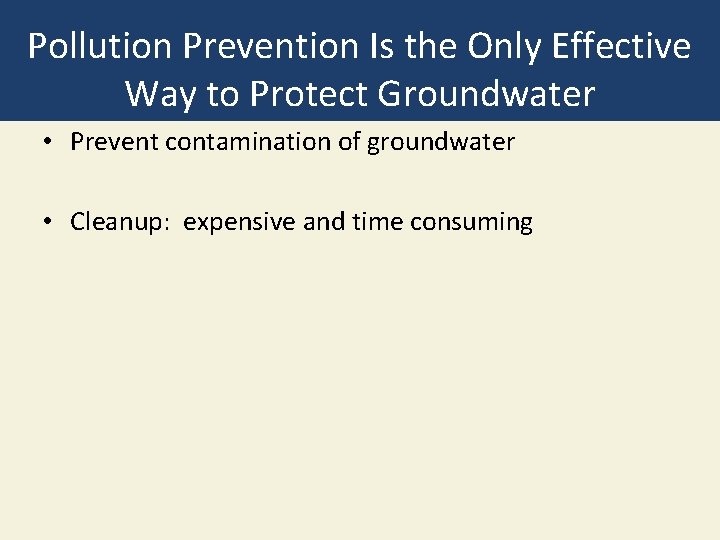 Pollution Prevention Is the Only Effective Way to Protect Groundwater • Prevent contamination of Pollution Prevention Is the Only Effective Way to Protect Groundwater • Prevent contamination of