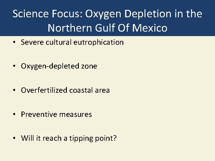 Science Focus: Oxygen Depletion in the Northern Gulf Of Mexico • Severe cultural eutrophication Science Focus: Oxygen Depletion in the Northern Gulf Of Mexico • Severe cultural eutrophication