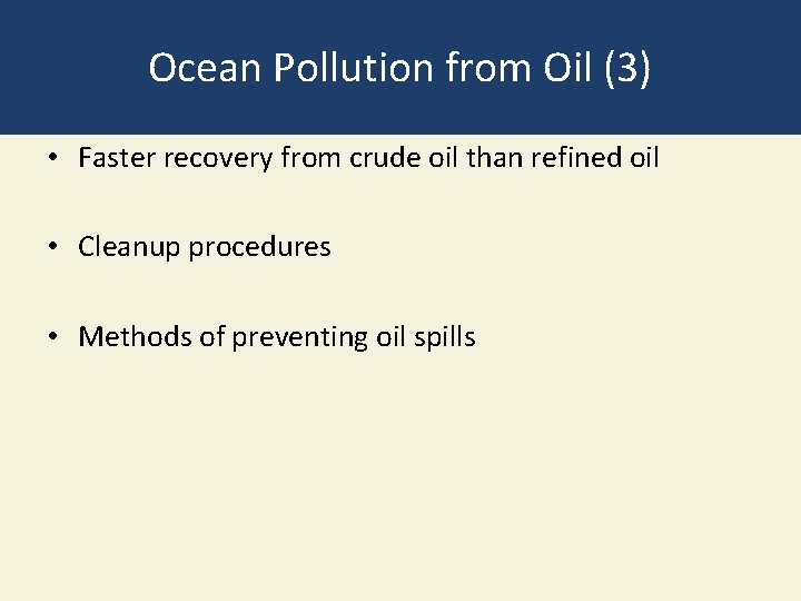 Ocean Pollution from Oil (3) • Faster recovery from crude oil than refined oil Ocean Pollution from Oil (3) • Faster recovery from crude oil than refined oil