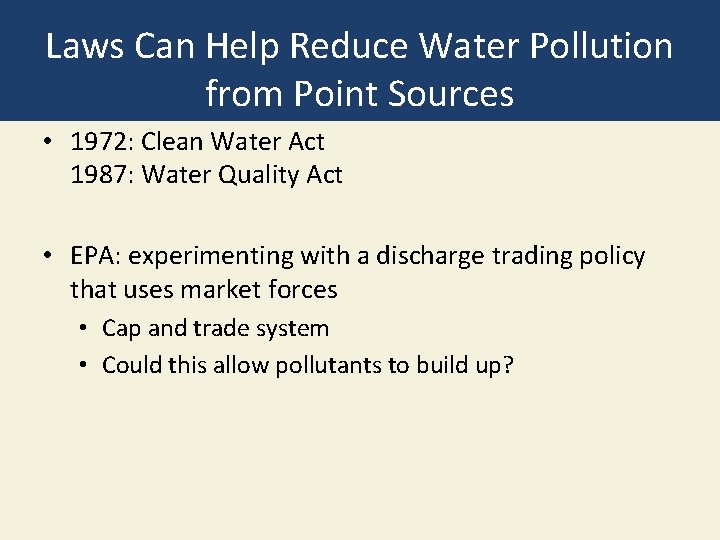 Laws Can Help Reduce Water Pollution from Point Sources • 1972: Clean Water Act Laws Can Help Reduce Water Pollution from Point Sources • 1972: Clean Water Act
