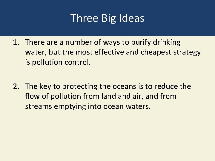 Three Big Ideas 1. There a number of ways to purify drinking water, but Three Big Ideas 1. There a number of ways to purify drinking water, but