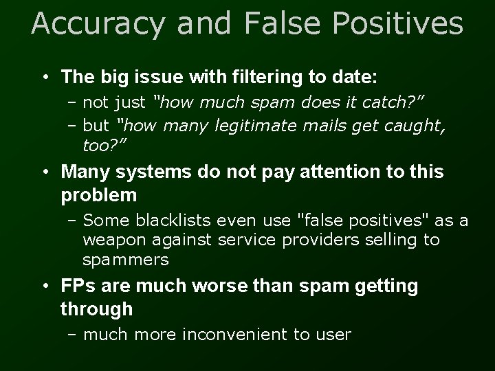 Accuracy and False Positives • The big issue with filtering to date: – not