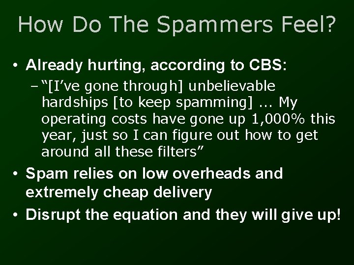 How Do The Spammers Feel? • Already hurting, according to CBS: – “[I’ve gone