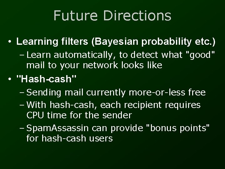 Future Directions • Learning filters (Bayesian probability etc. ) – Learn automatically, to detect