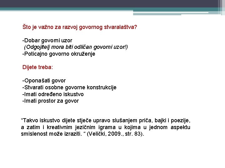 Što je važno za razvoj govornog stvaralaštva? -Dobar govorni uzor (Odgojitelj mora biti odličan