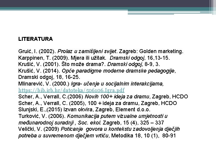 LITERATURA Gruić, I. (2002). Prolaz u zamišljeni svijet. Zagreb: Golden marketing. Karppinen, T. (2009).
