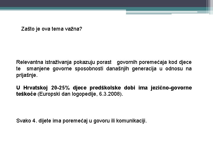 Zašto je ova tema važna? Relevantna istraživanja pokazuju porast govornih poremećaja kod djece te