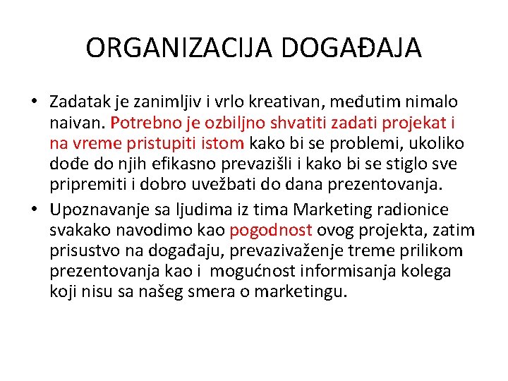 ORGANIZACIJA DOGAĐAJA • Zadatak je zanimljiv i vrlo kreativan, međutim nimalo naivan. Potrebno je