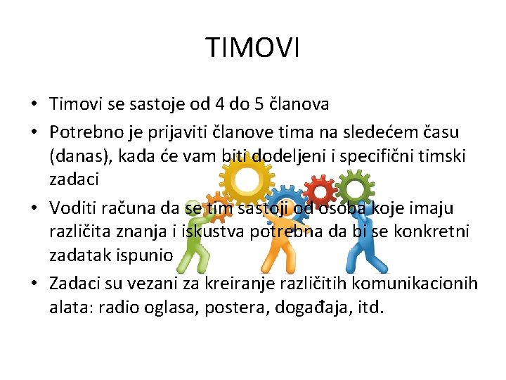 TIMOVI • Timovi se sastoje od 4 do 5 članova • Potrebno je prijaviti