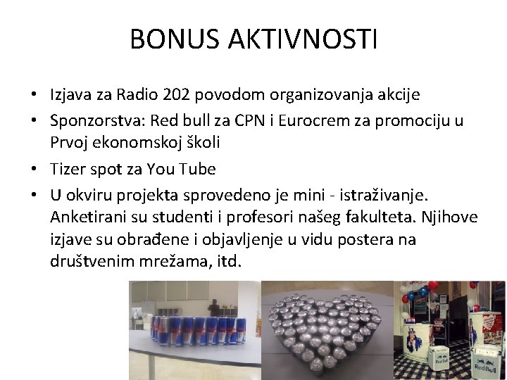 BONUS AKTIVNOSTI • Izjava za Radio 202 povodom organizovanja akcije • Sponzorstva: Red bull