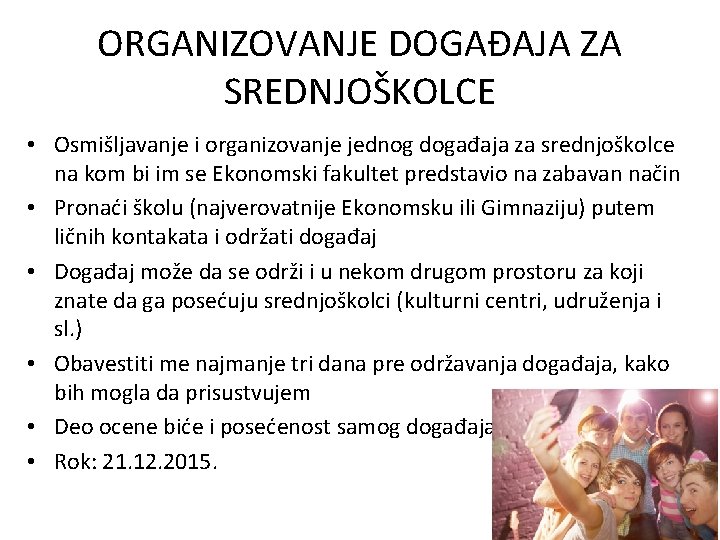 ORGANIZOVANJE DOGAĐAJA ZA SREDNJOŠKOLCE • Osmišljavanje i organizovanje jednog događaja za srednjoškolce na kom